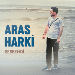 Aras Harkî - Şeşbendî