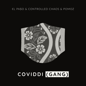 €l Pa$o, Controlled Chaos & Pomoz - Coviddi (Gang)