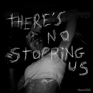 There's No Stopping Us by HeartOG