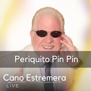 Cano Estremera - Periquito Pin Pin (Live)