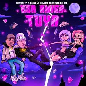 Esa Amiga Tuya by martin TF, Benji La Maldita Escritura De Oro
