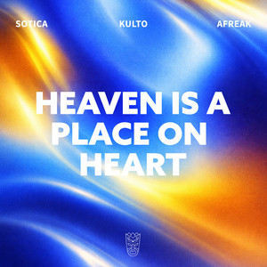 Heaven Is a Place on Earth - Afro House by Sotica, KULTO, Afreak