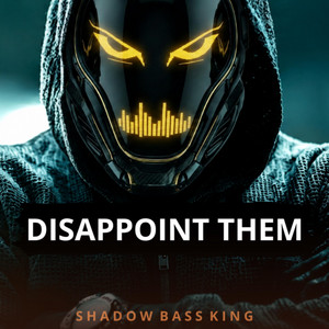 Disappoint Them by Shadow Bass King