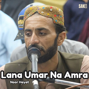 Noor Hayat - Lana Umar Na Amra