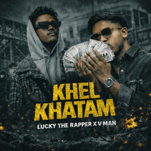 KHEL KHATAM by Lucky The Rapper, V MAN