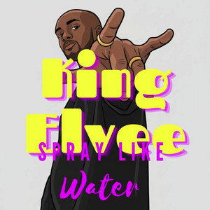 Spray Like Water by King Elvee