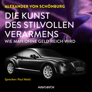 Die Kunst des stilvollen Verarmens (Wie man ohne Geld reich wird)