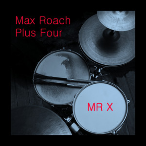 Mr X - song and lyrics by Max Roach | Spotify