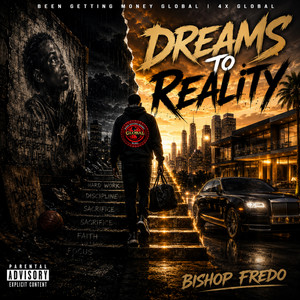 DREAMS TO REALITY by BISHOP FREDO