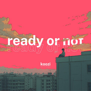 ready or not by koozi