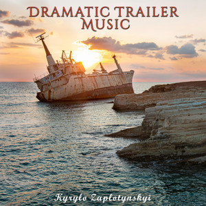 Kyrylo Zaplotynskyi — Dramatic Trailer Music