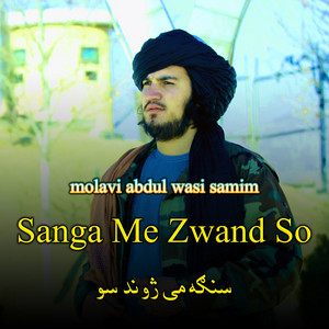 molavi abdul wasi samim - Sanga Me Zwond