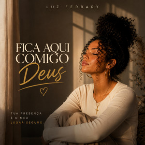 Fica Aqui Comigo Deus by Luz Ferrary