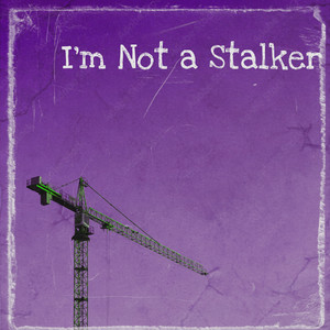 Cover art: I'm Not a Stalker