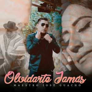 Maestro Jose Guacho - Olvidarte Jamás