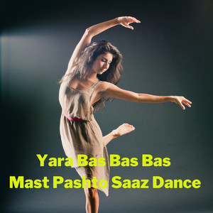 Khan302 - Yara Bas Bas Bas Mast Pashto Saaz Dance