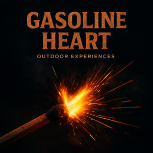 Gasoline Heart by Outdoor Experiences