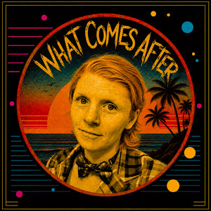 What Comes After by Warren Dunes, Cottage Sounds Unlimited, Wes Hamil