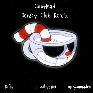Cuphead Jersey - JerseyClub Remix by Rifty, prodbysaint, MirYouMadeIt