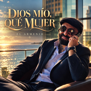 Dios mio, que Mujer by El Armenio