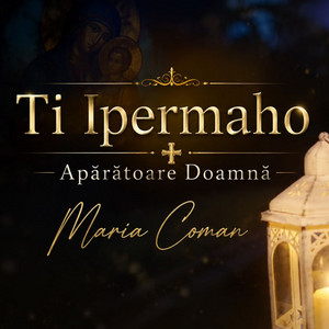 Ti Ipermaho Apărtoăre Doamnă by Maria Coman
