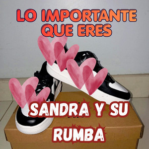 LO IMPORTANTE QUE ERES by SANDRA Y SU RUMBA