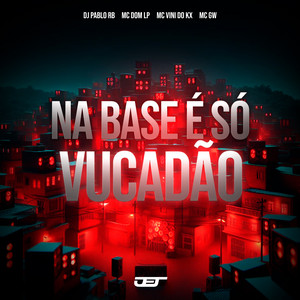 DJ Pablo RB, MC Dom Lp & MC Vini do KX - Na Base e So Vucadao (feat. MC Gw)