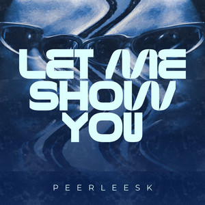 Let Me Show You by Peerleesk