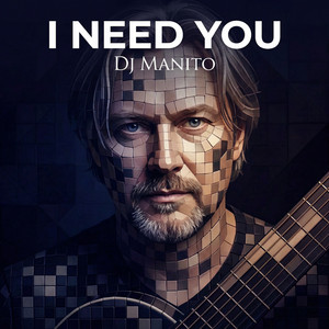 I need you by DJ Manito
