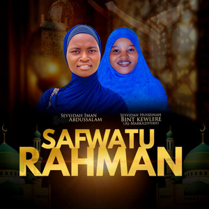 SAFWATU RAHMAN (feat. Seyyidah Husseinah Bint Kewlere (Al Markaziyyah))