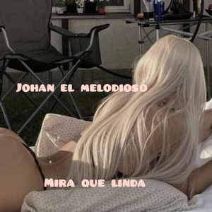 Mira que linda by Johan el melodioso