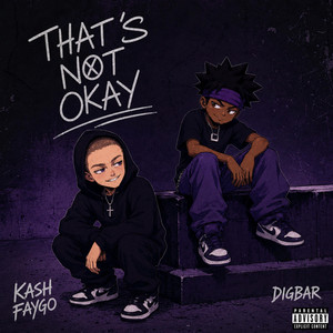 That's Not Okay by Kash Faygo, DigBar