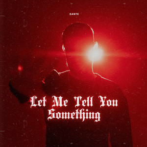 Let Me Tell You Something by Dante