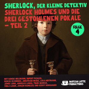 Folge 4 - Kapitel 2 - Sherlock Holmes und die gestohlenen Pokale - Teil 2 (Sherlock, der kleine Detektiv 4) by Der junge Sherlock Holmes, Sherlock Holmes, Sherlock Holmes - Die Hörspiele, Holmes & Watson