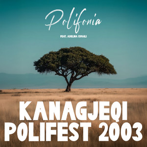 Polifonia - Kanagjeqi Polifest2003 (feat. Adelina Ismaili)