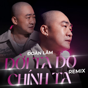 Đời Ta Do Chính Ta - Remix Version by Đoàn Lâm, Zinz Remix