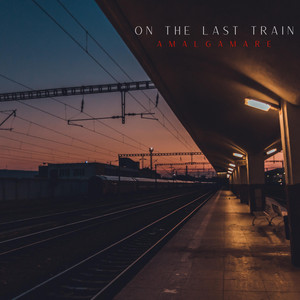 On the Last Train by Amalgamare