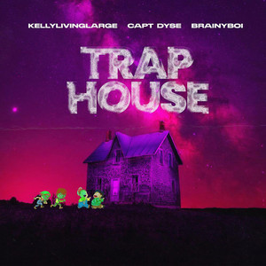 Trap House by Kellylivinglarge, Capt.Dyse, Brainyboi