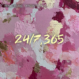 24/7,365 by REINE MUSIC OFFICIAL