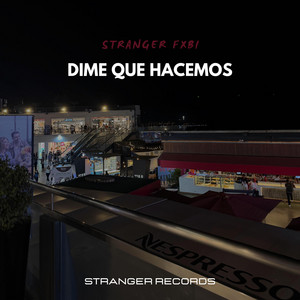 Dime que hacemos by Stranger Fxbi