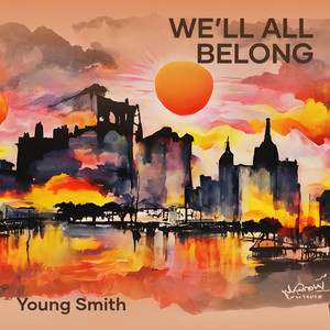 We’ll All Belong by Young Smith