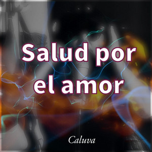 Salud por el amor by CALUVA