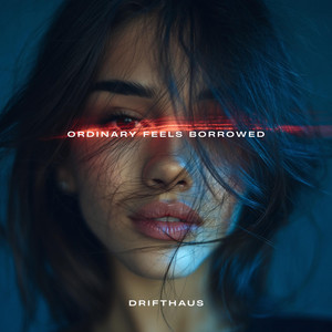 Ordinary Feels Borrowed by Drifthaus