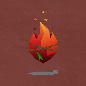 Bụi Gai Cháy - Vì Đức Chúa Trời Yêu Thương Thế Gian