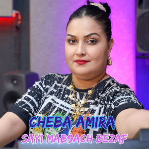 Cheba Amira - Sayi Mab9ach Bezaf