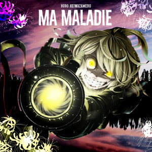 MA MALADIE by KURO HEIWAZAMERU