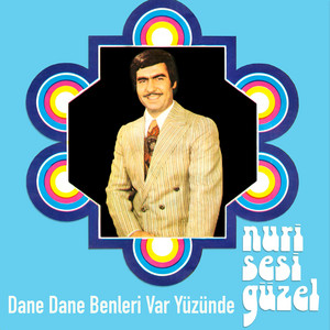 Nuri Sesigüzel - Dane Dane Benleri Var Yüzünde