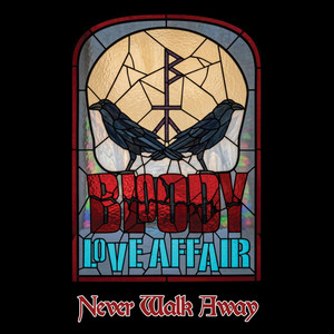 Never Walk Away by Bloody Love Affair