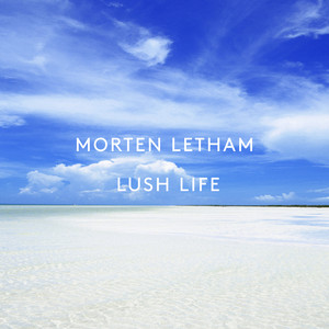 Lush Life by Morten Letham