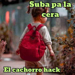 SUBA PA LA CERA by El Cachorro Hack